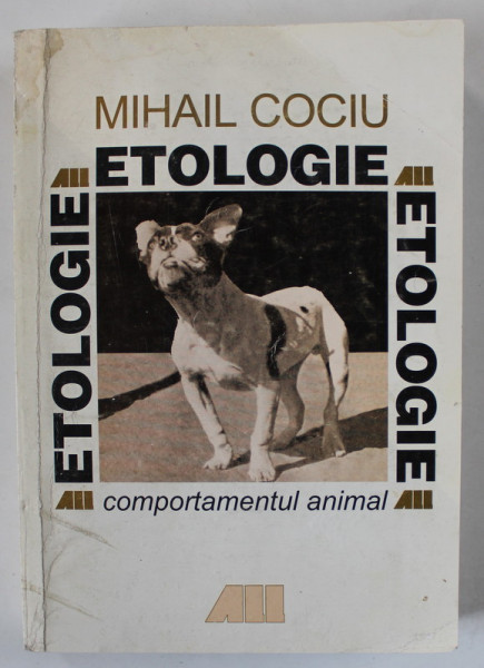 ETOLOGIE , COMPORTAMENTUL ANIMAL de MIHAI COCIU , 1999 *MINIMA UZURA