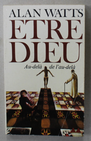 ETRE DIEU , AU - DELA DE L 'AU - DELA par ALAN WATTS , 1977