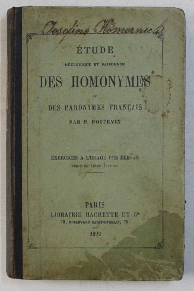 ETUDE METHODIQUE ET RAISONNEE DES HOMONYMES ET PARONYMES FRANCAIS par P. POITEVIN , 1892