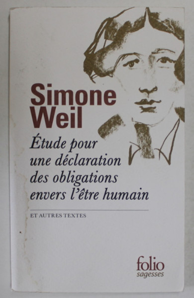 ETUDE POUR UNE DECLARATION DES OBLIGATIONS ENVERS L ' ETRE HUMAIN par SIMONE WEIL , 2021 , PREZINTA URME DE UZURA