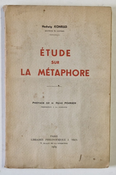 ETUDE SUR LA METAPHORE par HEDWIG KONRAD , 1939 , PREZINTA SUBLINIERI *