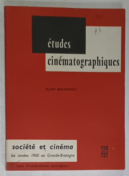 ETUDES CINEMATOGRAPHIQUES par ALAIN MALASSINET , SUBJET : SOCIETE ET CINEMA , LES ANNES 1960 EN GRANDE - BRETAGNE , No. 115 -121 ,APARUTA 1979