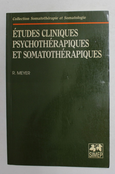 ETUDES CLINIQUES PSYCHOTHERAPIQUES ET SOMATOTHERAPIQUES par R. MEYER , 1993