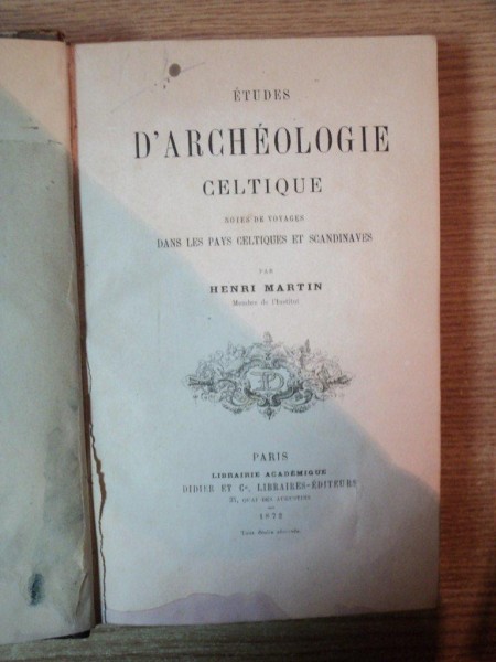 ETUDES D ' ARCHEOLOGIE CELTIQUE NOTES DE VOYAGES DANS LES PAYS CELTIQUES ET SCANDINAVES par HENRI MARTIN , Paris 1872