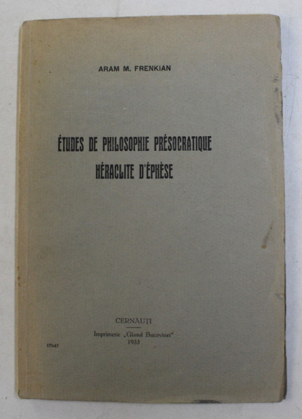 ETUDES DE PHILOSOPHIE PRESOCRATIQUE HERACLITE D 'EPHESE par ARAM M. FRENKIAN , 1933