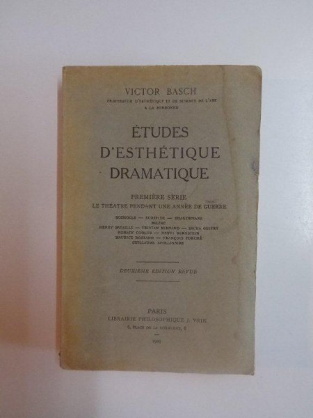 ETUDES D'ESTHETIQUE DRAMATIQUE , PREMIERE SERIE LE THEATRE PENDANT UNE ANNEE DE GUERRE de VICTOR BASCH , 1929 , COPERTA ORIGINALA