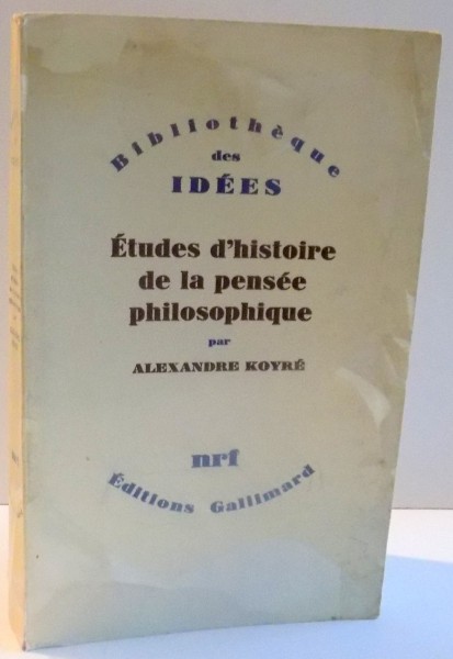 ETUDES D'HISTOIRE DE LA PENSEE PHILOSOPHIQUE de ALEXANDRE KOYRE , 1971