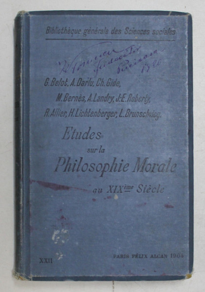 ETUDES SUR LA PHILOSOPHIE MORALE AU XIXe SIECLE  - LECONS PROFESEES par G. BELOT ...L. BRUNSCHVICG , 1904 , PREZINTA INSEMNARI CU STILOUL *