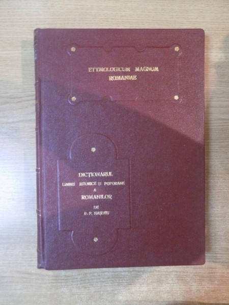 ETYMOLOGICUM MAGNUM ROMANIAE , DICTIONARUL LIMBEI ISTORICE SI POPORANE A ROMANILOR de  B.P. HASDEU, TOM III, BUC. 1893