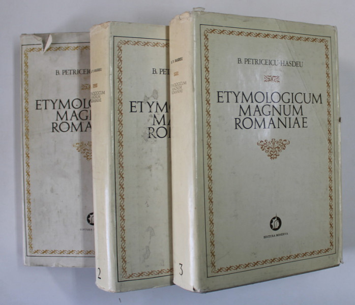 ETYMOLOGICUM MAGNUM ROMANIAE , VOLUMELE I - III de B. PETRICEICU - HASDEU , 1976 *DEDICATIE GRIGORE BRANCUS