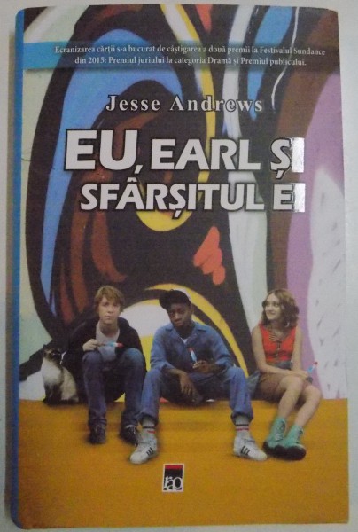 EU , EARL SI SFARSITUL EI de JESSE ANDREWS , 2016 * EDITIE CARTONATA
