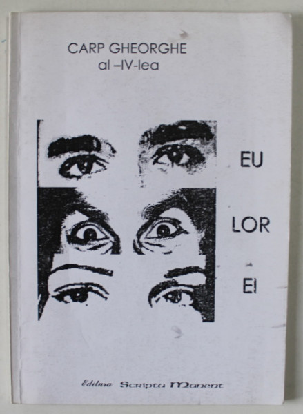 EU ...LOR ...EI de CARP GHEORGHE AL - IV- LEA , VERSURI , ANII '90