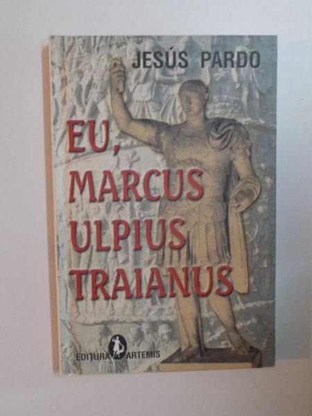 EU , MARCUS ULPIUS TRAIANUS de JESUS PARDO , 2005 * PREZINTA HALOURI DE APA