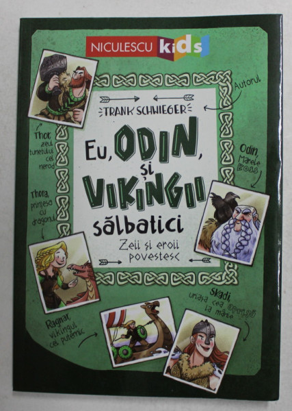 EU , ODIN , SI VIKINGII SALBATICI - ZEII SI EROII POVESTESC de TRANK SCHWIEGER , , ilustratii de RAMONA WULTSCHNER , 2021