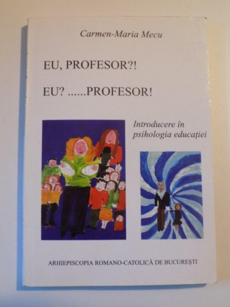 EU , PROFESOR ?! EU?... PROFESOR! de CARMEN - MARIA MECU , 2003