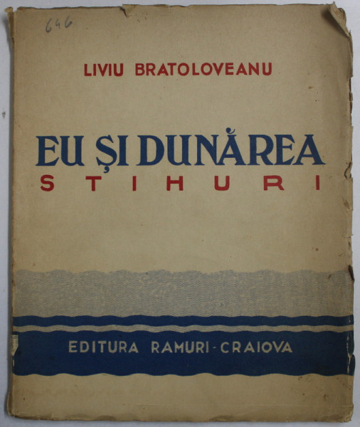 EU SI DUNAREA  - stihuri de LIVIU BRATOLOVEANU , CU UN DESEN INEDIT de PETRICA LAZAR , 1940, CONTINE DEDICATIA AUTORULUI*