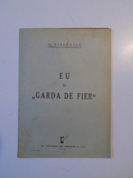 EU SI ''GARDA DE FIER'' de N. TITULESCU  1937
