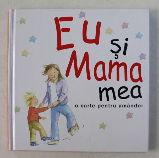 EU SI MAMA MEA . scrisa de HELEN EXLEY si ilustrata de JANE MASSEY , 2007