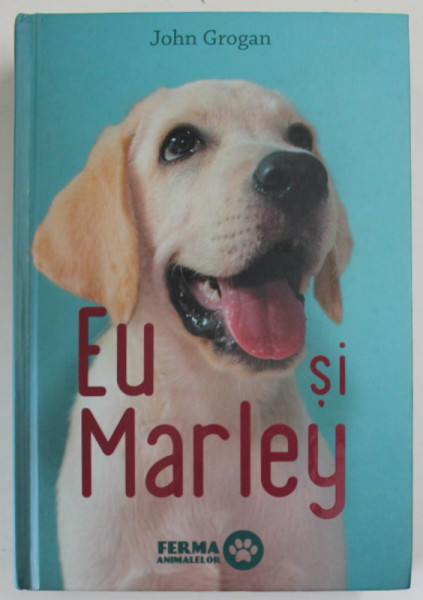 EU SI MARLEY de JOHN GROGAN , VIATA S IUBIREA  ALATURI DE CEL MAI OBRAZNIC CATEL DIN LUME , 2020
