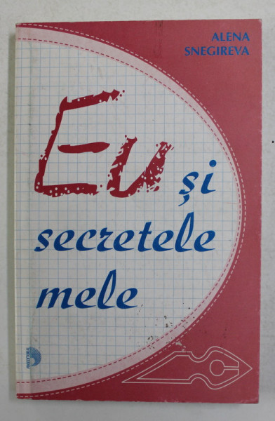 EU SI SECRETELE MELE de ALENA SNEGIREVA , 2003