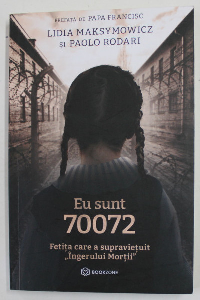EU SUNT 70072 - FETITA CARE A SUPRAVIETUIT '' INGERULUI MORTII '' de LIDIA MAKSYMOWICZ si PAOLO  RODARI , prefata de PAPA FRANCISC , 2022