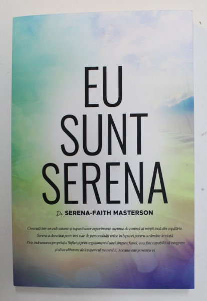 EU SUNT SERENA de SERENA - FAITH MASTERSON , O CALATORIE DE INTEGRARE A PERSONALITATII MULTIPLE , 2022