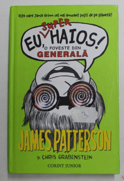 EU , SUPERHAIOS ! O POVESTE DIN GENERALA de JAMES PATTERSON si CHRIS GRABENSTEIN , ilustratii de LAURA PARK , 2015