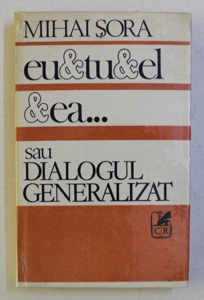 EU , TU , EL , EA... sau DIALOGUL GENERALIZAT de MIHAI SORA , 1990 , DEDICATIE*