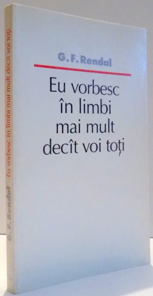 EU VORBESC IN LIMBI MAI MULT DECAT VOI TOTI de G. F. RENDAL , 1991