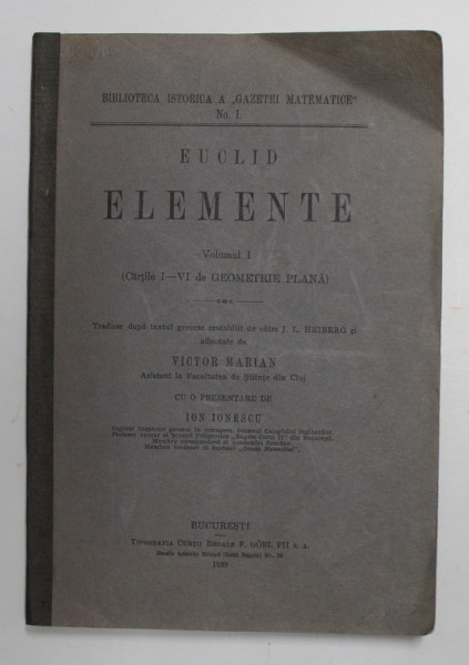 EUCLID - ELEMENTE - VOLUMUL I - CARTILE I - VI de GEOMETRIE PLANA , EDITIE INTERBELICA * COTOR REFACUT