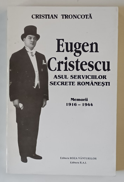 EUGEN CRISTESCU , ASUL SERVICIILOR SECRETE ROMANESTI de CRISTIAN TRONCOTA , 1994