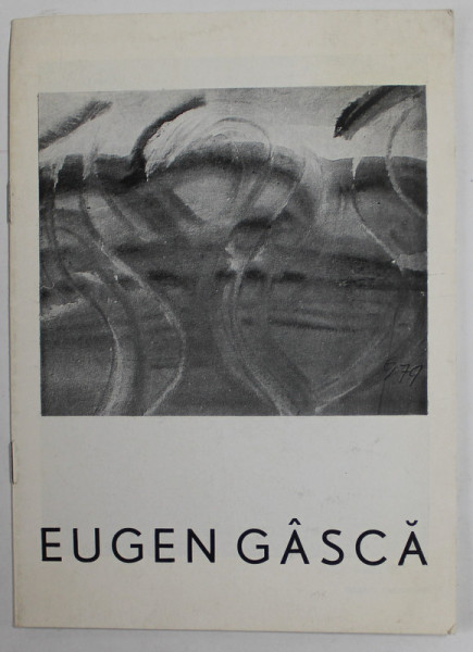 EUGEN GASCA , CATALOG DE EXPOZITIE , 1981