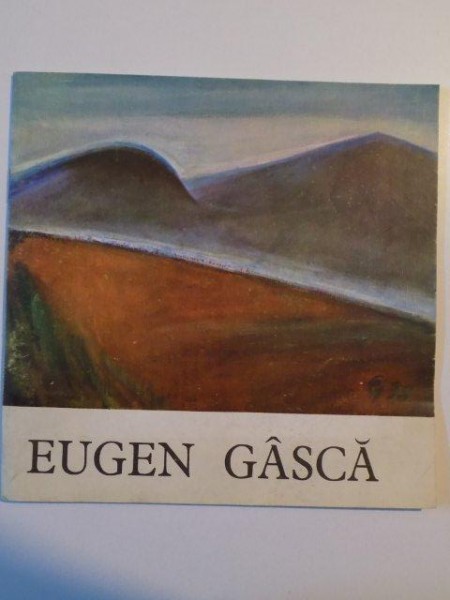 EUGEN GASCA , EXPOZITIE RETROSPECTIVA , BUCURESTI 1978