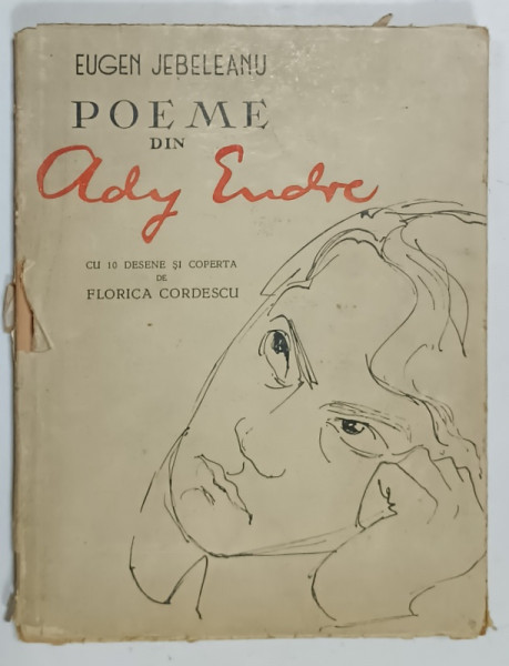 EUGEN JEBELEANU , POEME DIN ADY ENDRE , cu 10 desene si coperta de FLORICA CORDESCU , 1948 , CU DEDICATIA  AUTORULUI *