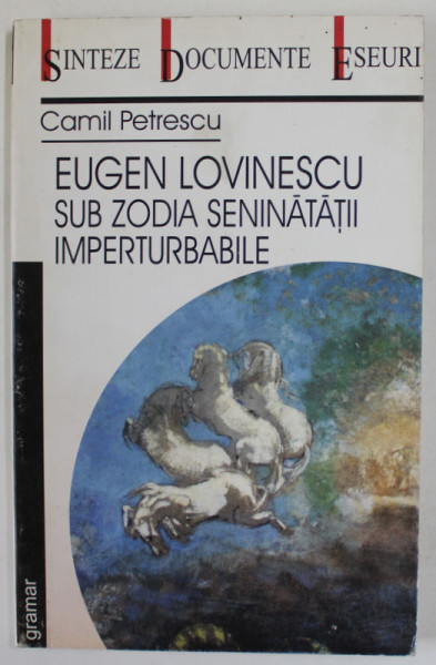 EUGEN LOVINESCU SUB ZODIA SENINATATII IMPERTURBABILE de CAMIL PETRESCU , masti de MARCEL IANCU , 2004