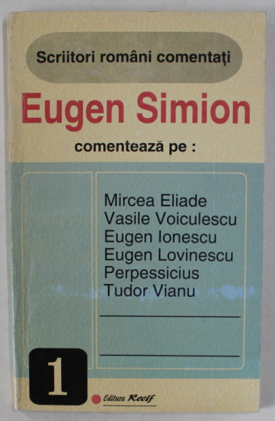EUGEN SIMION COMENTEAZA PE : MIRCEA ELIADE , VASILE VOICULESCU ...TUDOR VIANU , 1993