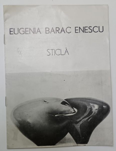 EUGENIA BARAC ENESCU , STICLA , CATALOG DE EXPOZITIE , 1978
