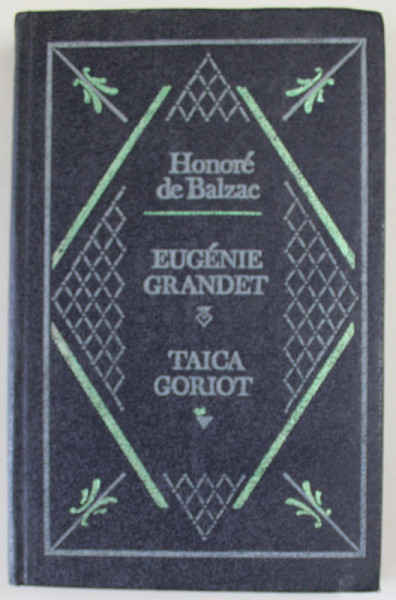 EUGENIE GRANDET / TAICA GORIOT de HONORE DE BALZAC , COLIGAT DE DOUA CARTI , LIPSA PAGINA DE TITLU , ANII '90