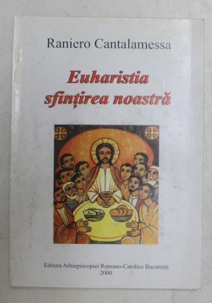 EUHARISTIA SFINTIREA NOASTRA de RANIERO CANTALAMESSA , 2000