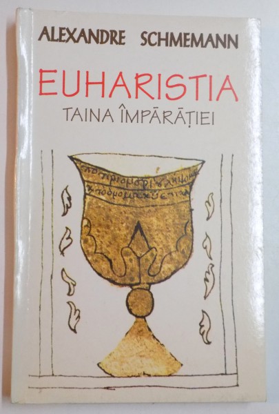 EUHARISTIA , TAINA IMPARATIEI de ALEXANDRE SCHMEMANN , 1993