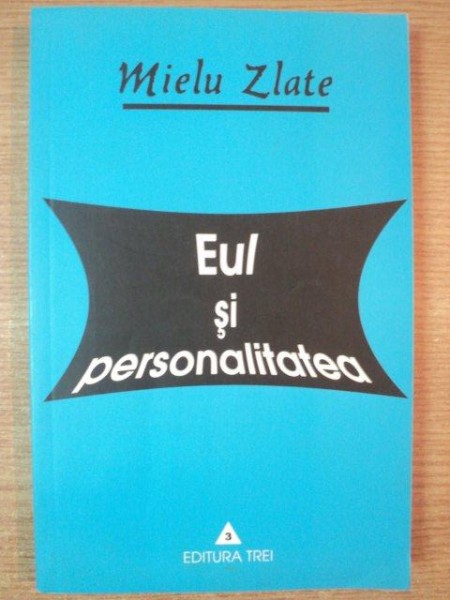 EUL SI PERSONALITATEA de MIELU ZLATE , 2002