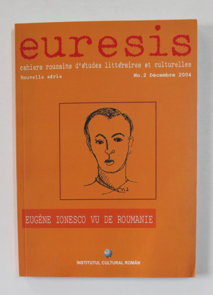 EURESIS - CAHIERS ROUMAINS D 'ETUDES LITTERAIRES ET CULTURELLES , NO. 2 , DECEMBRE , 2004