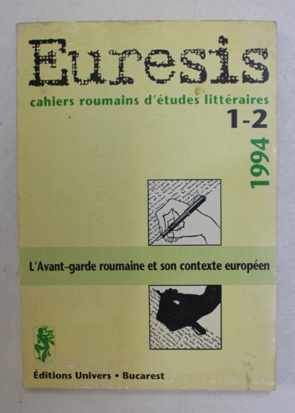 EURESIS  - CAHIERS ROUMAINS D 'ETUDES LITTERAIRES , SUBJECT  - L 'AVANT - GARDE ROUMAINE ET SON CONTEXTE EUROPEEN ,  NR. 1-2 / 1994