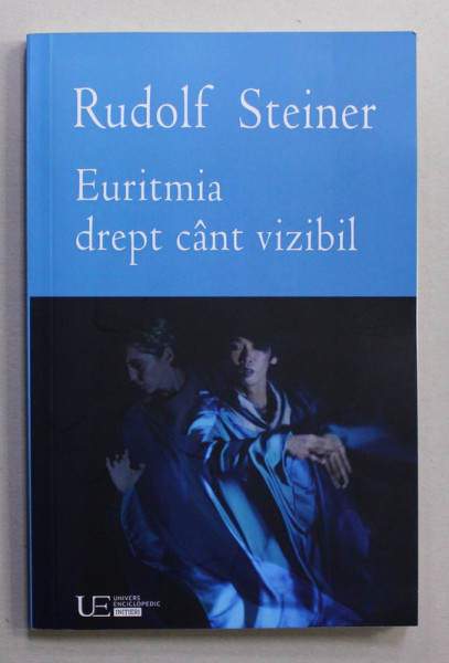 EURITMIA DREPT CANT VIZIBIL de RUDOLF STEINER , 2021