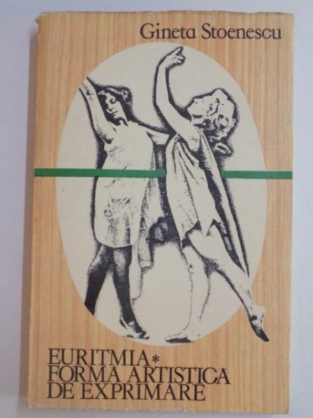 EURITMIA , FORMA ARTISTICA DE EXPRIMARE de GINETA STOENESCU , 1985