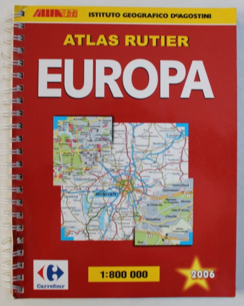 EUROPA - ATLAS RUTIER , SCARA 1: 800.000 , EDITIE IN ENGLEZA , ITALIANA , SPANIOLA , FRANCEZA , GERMANA , 2006