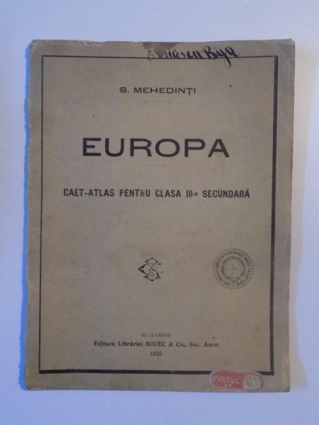EUROPA CAET - ATLAS PENTRU CLASA III -A SECUNDARA de S. MEHEDINTI , BUCURESTI 1925