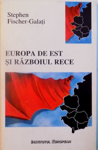 EUROPA DE EST SI RAZBOIUL RECE de STEPHEN FISCHER-GALATI , 1996