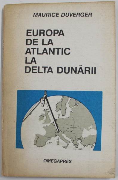 EUROPA DE LA ATLANTIC LA DELTA DUNARII de MAURICE DUVERGER , 1991 , PREZINTA SUBLINIERI