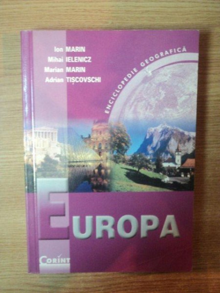 EUROPA . ENCICLOPEDIE GEOGRAFICA de ION MARIN ... ADRIAN TISCOVSCHI , 2002